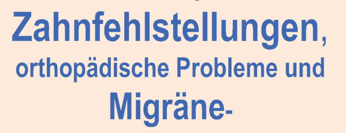 Zahnfehlstellungen, orthopädische Probleme und Migräne (2013)